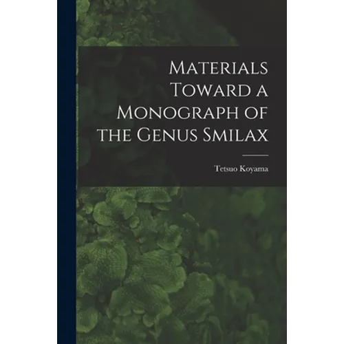 Materials Toward a Monograph of the Genus Smilax