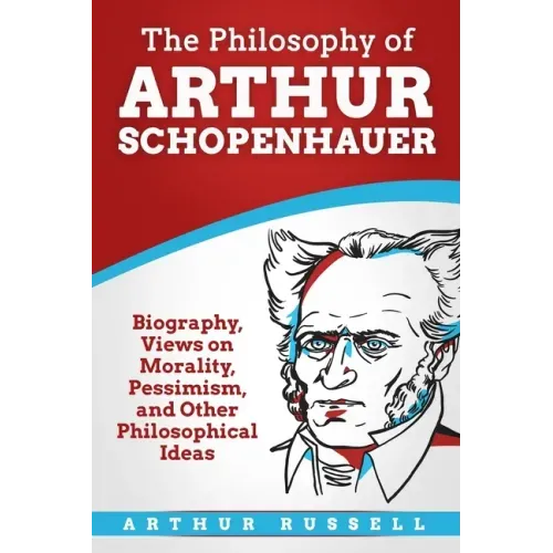The Philosophy of Arthur Schopenhauer