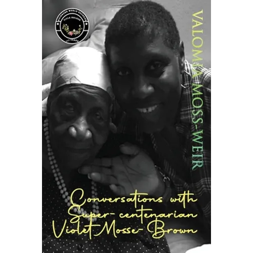 Conversations with Super-centenarian Violet Mosse-Brown