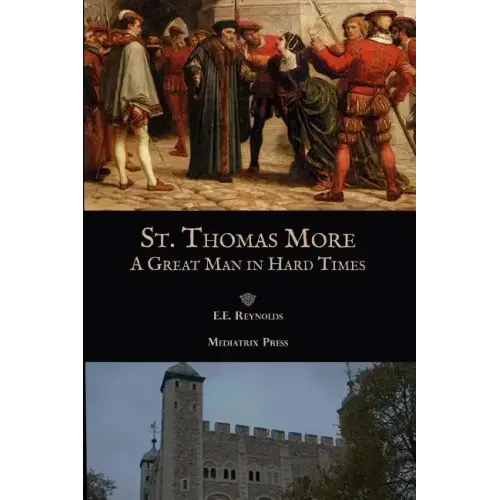 St. Thomas More: A Great Man in Hard Times