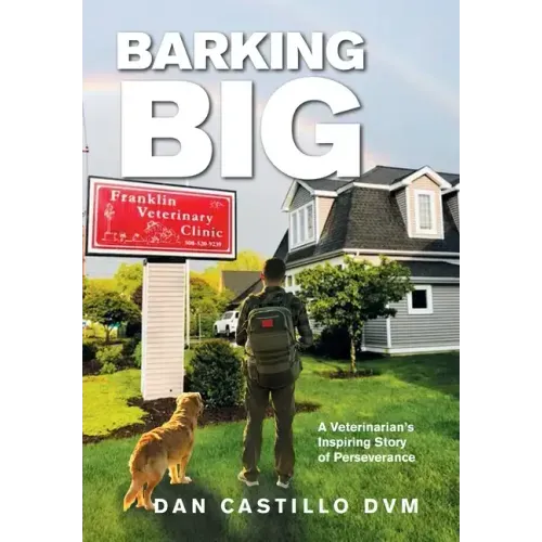 Barking Big: A Veterinarian's Inspiring Story of Perseverance