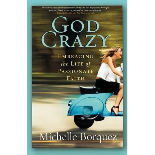 God Crazy: Embracing the Life of Passionate Faith