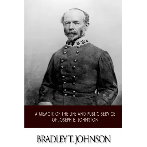 A Memoir of the Life and Public Service of Joseph E. Johnston
