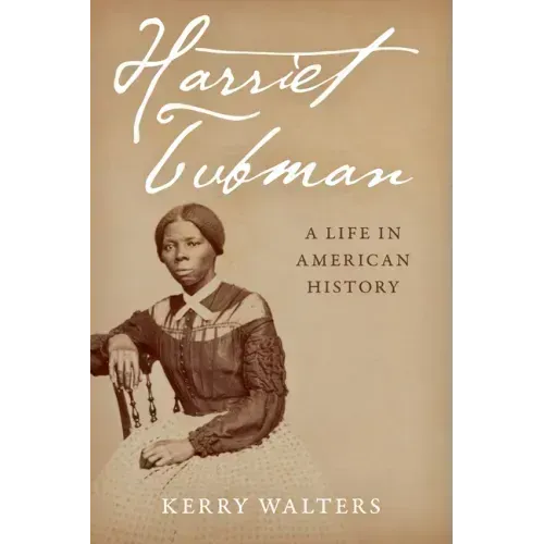 Harriet Tubman: A Life in American History