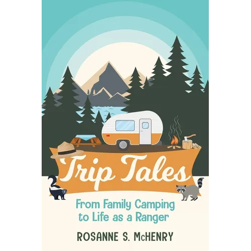 Trip Tales: From Family Camping to Life as a Ranger