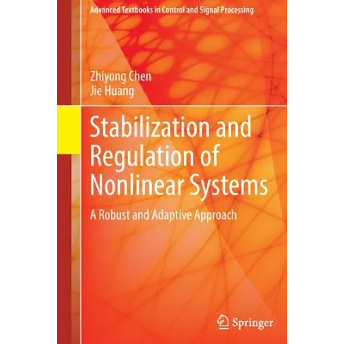 Stabilization and Regulation of Nonlinear Systems: A Robust and Adaptive Approach