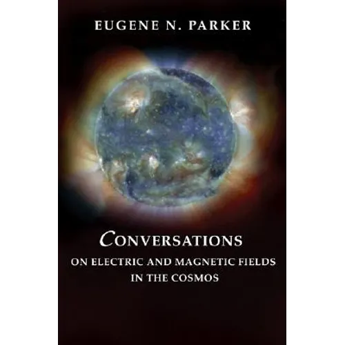 Conversations on Electric and Magnetic Fields in the Cosmos