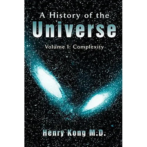 A History of the Universe: Volume I: Complexity
