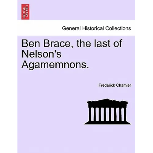 Ben Brace, the Last of Nelson's Agamemnons.