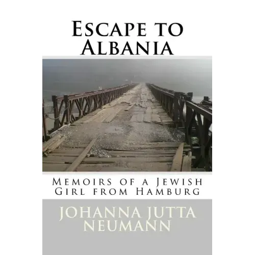 Escape to Albania: Memoirs of a Jewish Girl from Hamburg