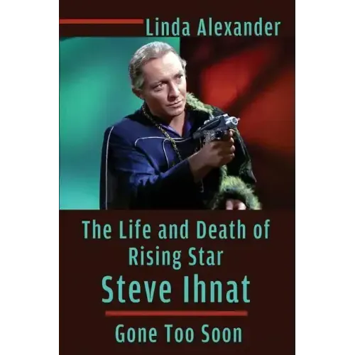 The Life and Death of Rising Star Steve Ihnat - Gone Too Soon