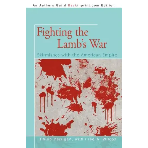 Fighting the Lamb's War: Skirmishes with the American Empire