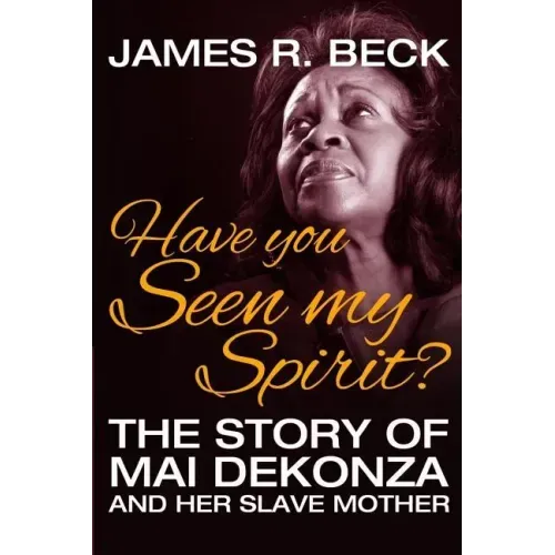 Have You Seen My Spirit?: The Story of Mai DeKonza and Her Mother