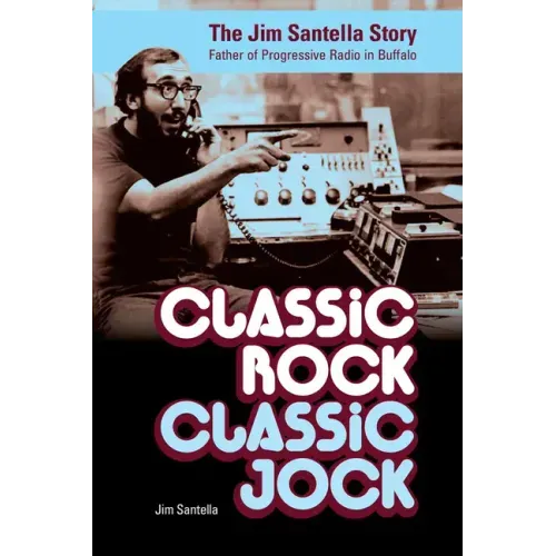 Classic Rock, Classic Jock: The Jim Santella Story