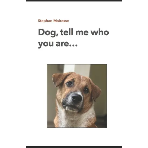 Dog, tell me who you are...