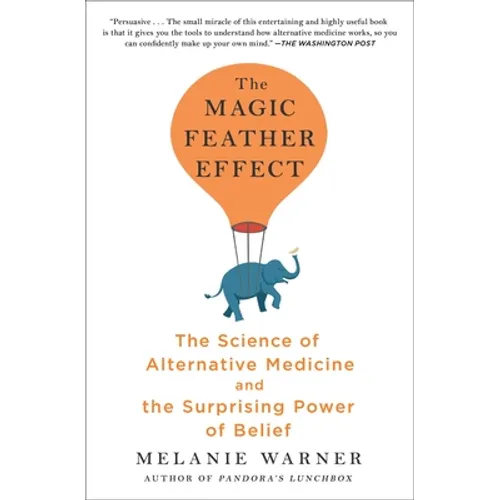 The Magic Feather Effect: The Science of Alternative Medicine and the Surprising Power of Belief