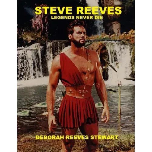 Steve Reeves Legends Never Die: (Black and White Version)
