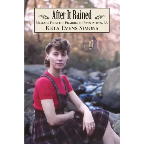 After It Rained: Memoirs from the Prairies to Bryn Athyn, PA