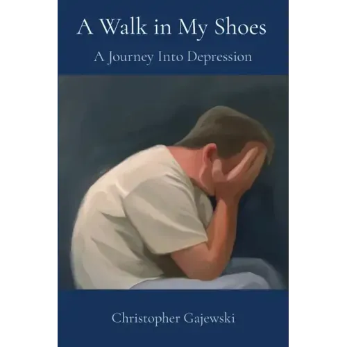 A Walk in My Shoes: A Journey Into Depression