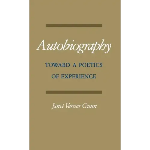 Autobiography: Toward a Poetics of Experience