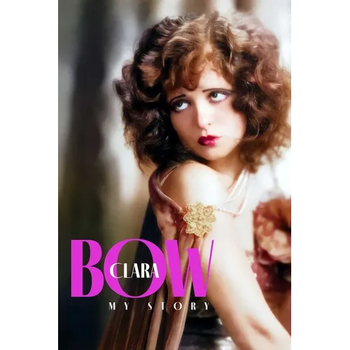 Clara Bow: My Story