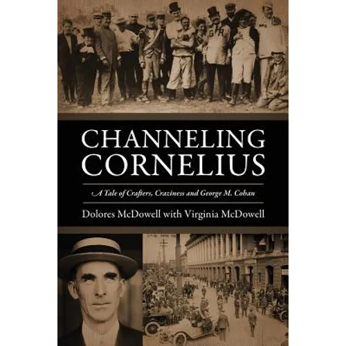 Channeling Cornelius: A Tale of Crafters, Craziness and George M. Cohan
