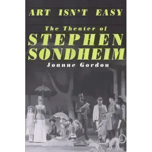 Art Isn't Easy: The Theater of Stephen Sondheim