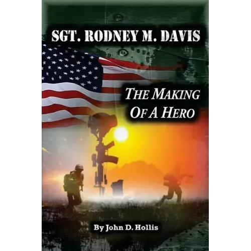 Sgt. Rodney M. Davis: The Making of a Hero