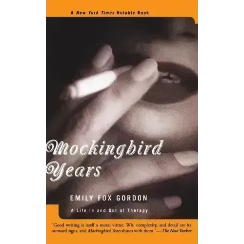 Mockingbird Years: A Life in and Out of Therapy