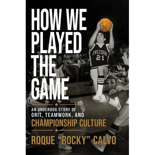 How We Played the Game: An Underdog Story of Grit, Teamwork, and Creating Championship Culture