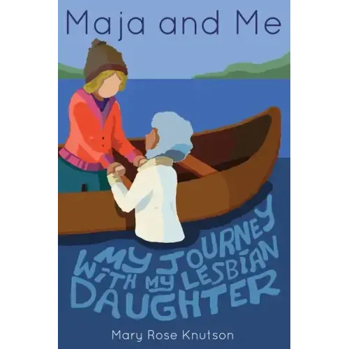 Maja and Me: My Journey with My Lesbian Daughter