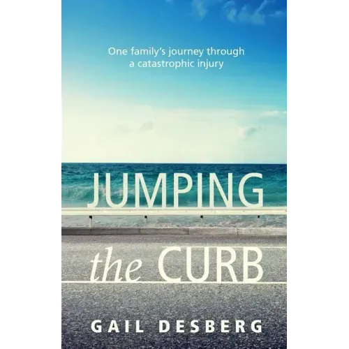 Jumping The Curb: One family's journey through a catastrophic injury