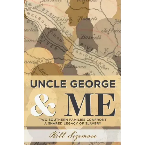 Uncle George and Me: Two Southern Families Confront a Shared Legacy of Slavery