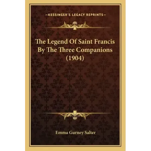 The Legend Of Saint Francis By The Three Companions (1904)