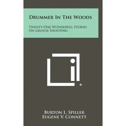 Drummer In The Woods: Twenty-One Wonderful Stories On Grouse Shooting