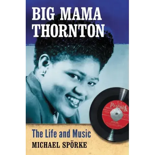 Big Mama Thornton: The Life and Music