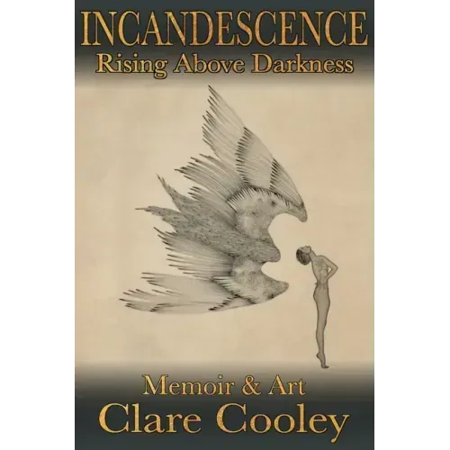 Incandescence: Rising Above Darkness, Memoir & Art