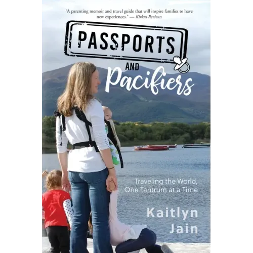 Passports and Pacifiers: Traveling the World, One Tantrum at a Time
