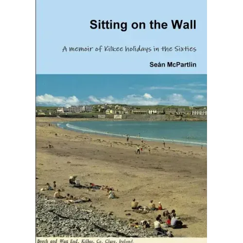 Sitting on the Wall - A memoir of Kilkee holidays in the Sixties