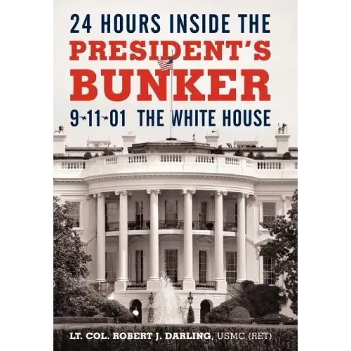 24 Hours Inside the President's Bunker: 9-11-01: The White House