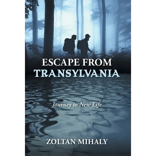 Escape from Transylvania: Journey to New Life