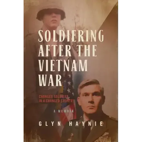 Soldiering After the Vietnam War: Changed Soldiers in a Changed Country