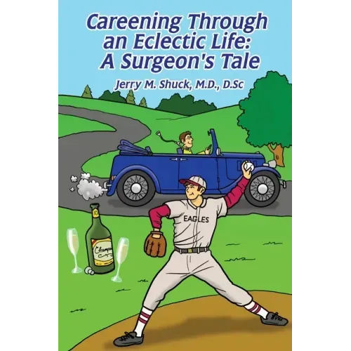 Careening Through an Eclectic Life: A Surgeon's Tale