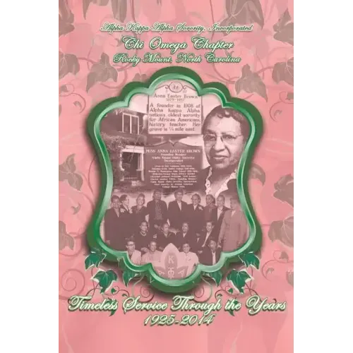 Alpha Kappa Alpha Sorority, Incorporated Chi Omega Chapter Timeless Service Through the Years 1925-2014