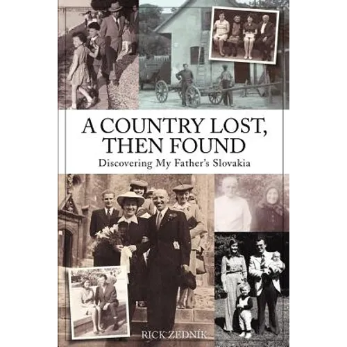 A Country Lost, Then Found: Discovering My Father's Slovakia