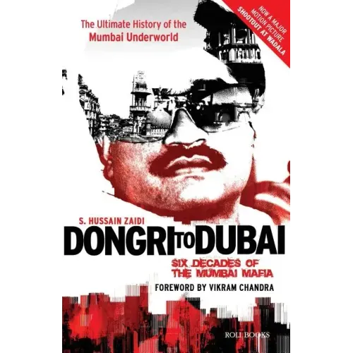 Dongri to Dubai: Six Decades of Mumbai Mafia