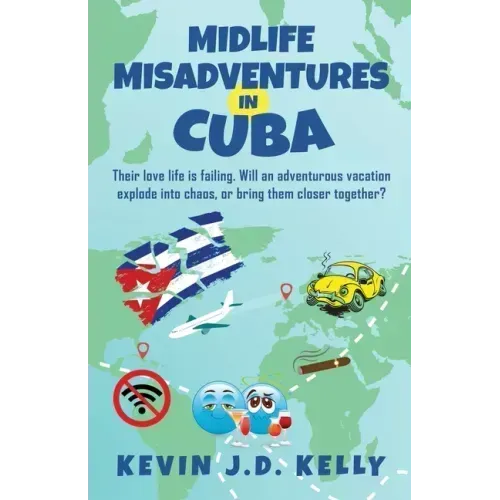 Midlife Misadventures in Cuba: Comedy Travel Memoir Series