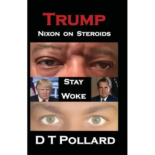 Trump - Nixon on Steroids: Stay Woke
