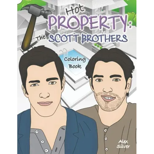 Hot Property: The Scott Brothers Coloring Book: An Ultra Fan Tribute to Jonathan and Drew