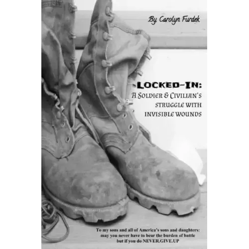 Locked-in: A Soldier and Civilian's Struggle with Invisible Wounds